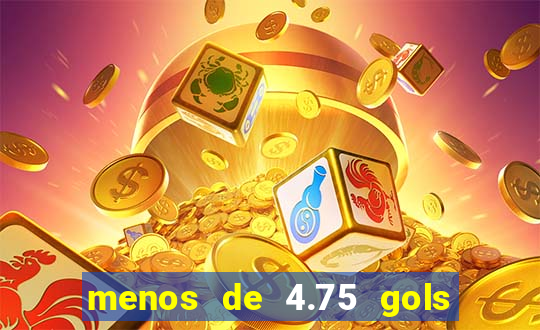 menos de 4.75 gols o que significa